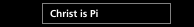 Christ is Pi